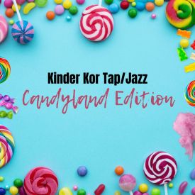 Kinder Kor Tap and Jazz Candyland Edition (ages 3-6)